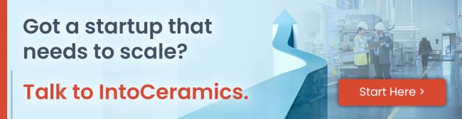Got a startup that needs to scale? Talk to IntoCeramics.