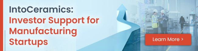 IntoCeramics: Investor Support for Manufacturing Startups