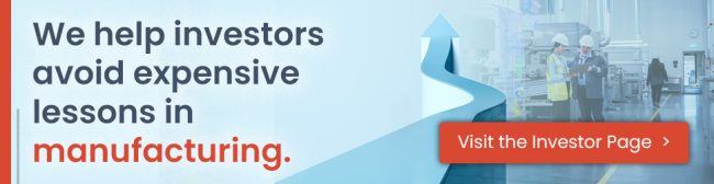 We help investors avoid expensive lessons in manufacturing.